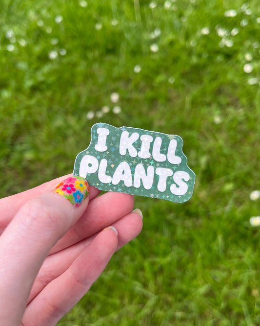 I Kill Plants Holographic Sparkle Vinyl Sticker